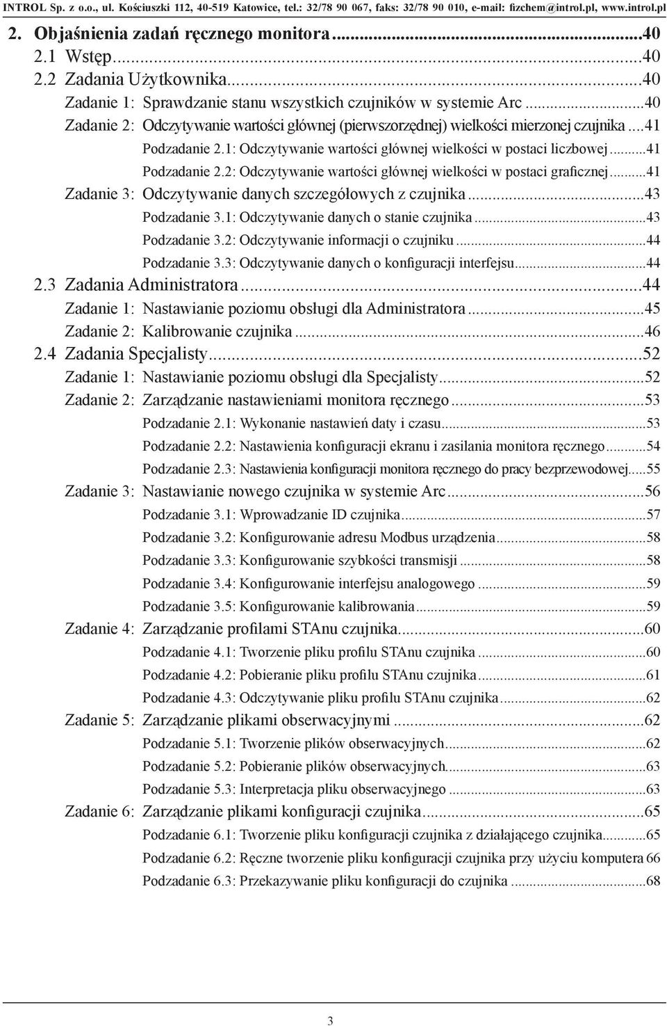 ..41 Zadanie 3: Odczytywanie danych szczegółowych z czujnika...43 Podzadanie 3.1: Odczytywanie danych o stanie czujnika...43 Podzadanie 3.2: Odczytywanie informacji o czujniku...44 Podzadanie 3.