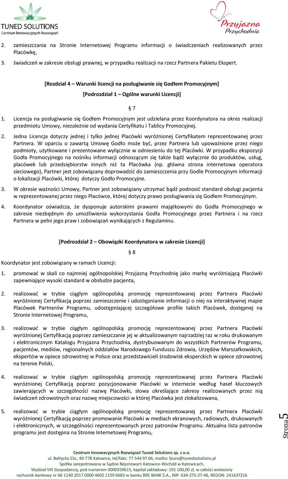 [Rozdział 4 Warunki licencji na posługiwanie się Godłem Promocyjnym] [Podrozdział 1 Ogólne warunki Licencji] 7 1.