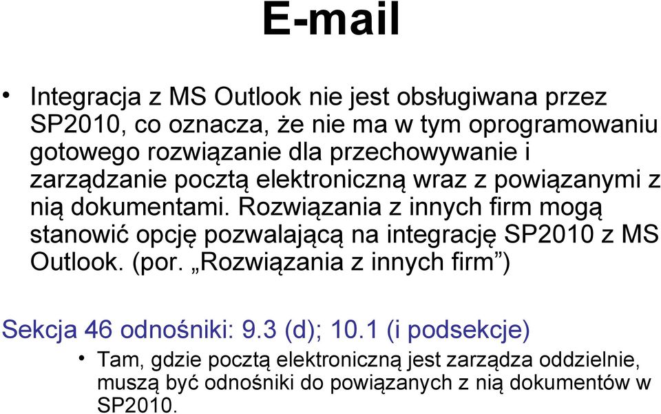 Rozwiązania z innych firm mogą stanowić opcję pozwalającą na integrację SP2010 z MS Outlook. (por.