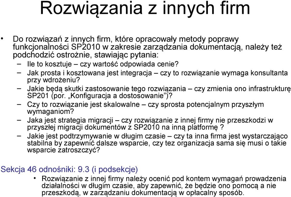 Jakie będą skutki zastosowanie tego rozwiązania czy zmienia ono infrastrukturę SP201 (por. Konfiguracja a dostosowanie )?