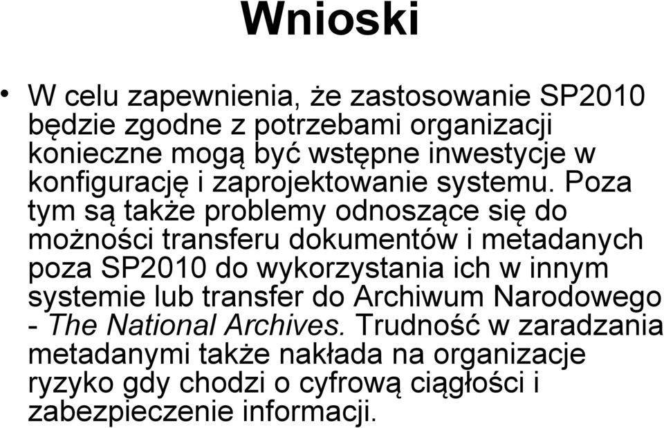 Poza tym są także problemy odnoszące się do możności transferu dokumentów i metadanych poza SP2010 do wykorzystania ich w