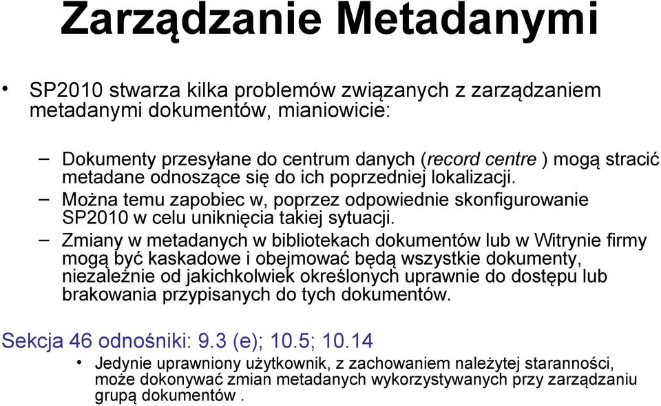Zmiany w metadanych w bibliotekach dokumentów lub w Witrynie firmy mogą być kaskadowe i obejmować będą wszystkie dokumenty, niezależnie od jakichkolwiek określonych uprawnie do dostępu lub