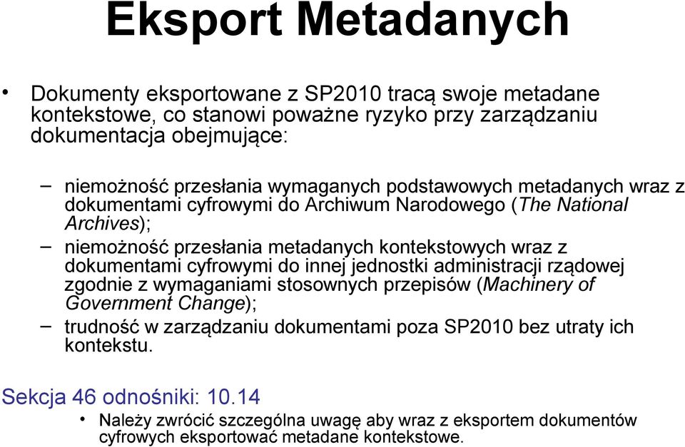 wraz z dokumentami cyfrowymi do innej jednostki administracji rządowej zgodnie z wymaganiami stosownych przepisów (Machinery of Government Change); trudność w zarządzaniu