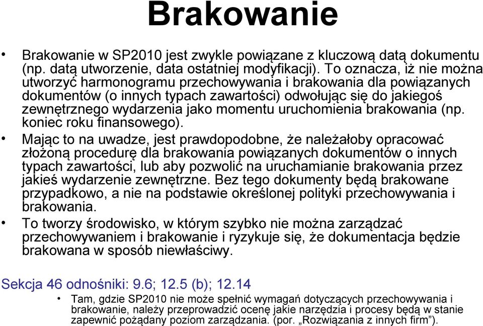 uruchomienia brakowania (np. koniec roku finansowego).