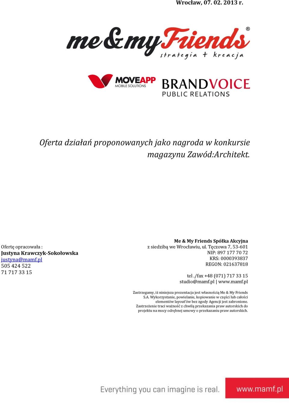 /fax +48 (071) 717 33 15 studio@mamf.pl www.mamf.pl Zastrzegamy, iż niniejsza prezentacja jest własnością Me & My Friends S.A.