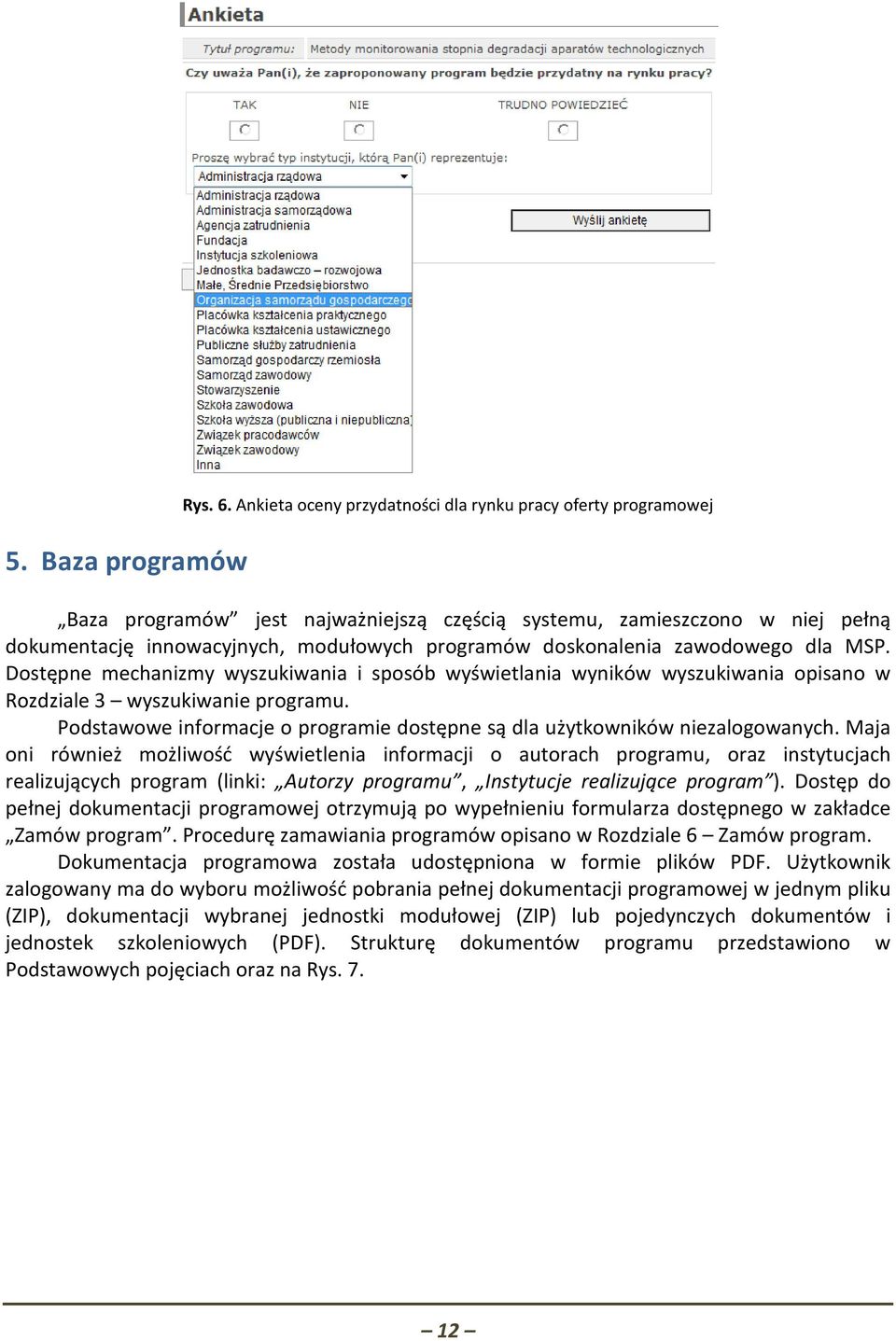 doskonalenia zawodowego dla MSP. Dostępne mechanizmy wyszukiwania i sposób wyświetlania wyników wyszukiwania opisano w Rozdziale 3 wyszukiwanie programu.