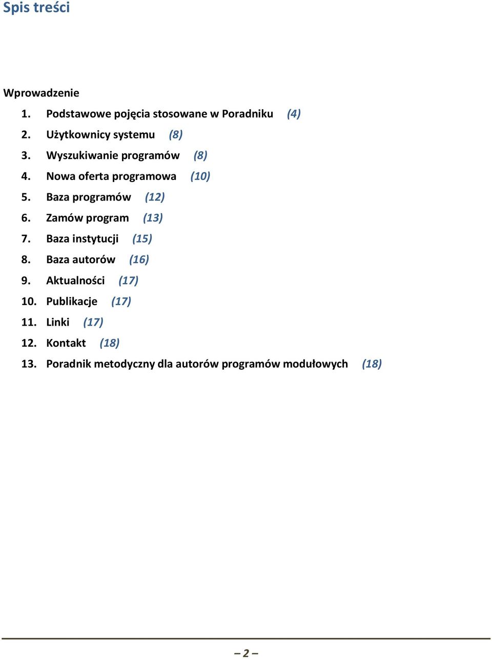 Baza programów (12) 6. Zamów program (13) 7. Baza instytucji (15) 8. Baza autorów (16) 9.