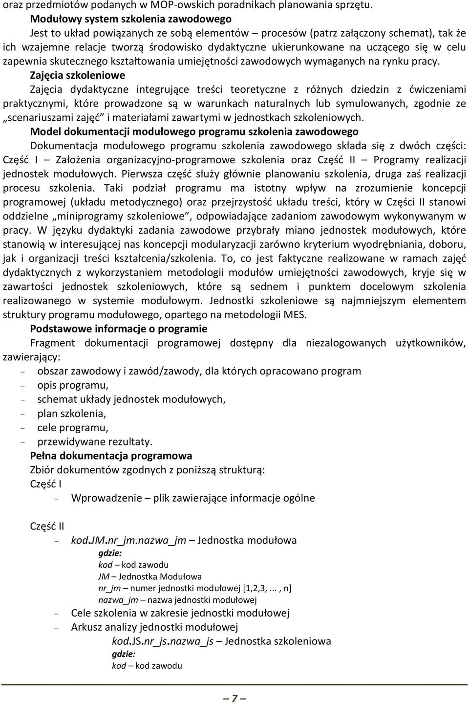 uczącego się w celu zapewnia skutecznego kształtowania umiejętności zawodowych wymaganych na rynku pracy.