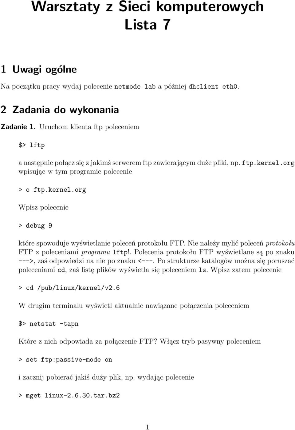 org wpisując w tym programie polecenie > o ftp.kernel.org Wpisz polecenie > debug 9 które spowoduje wyświetlanie poleceń protokołu FTP.