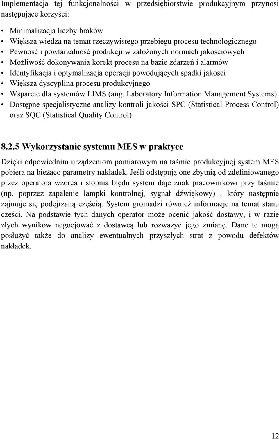 Większa dyscyplina procesu produkcyjnego Wsparcie dla systemów LIMS (ang.