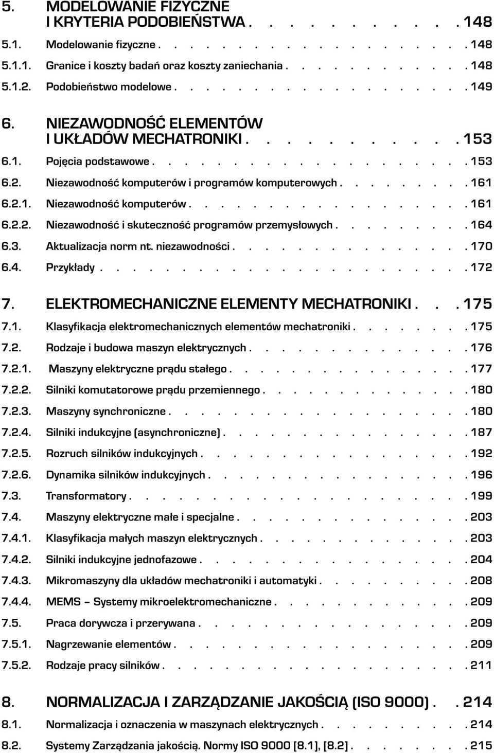 Niezawodnoœæ komputerów i programów komputerowych......... 161 6.2.1. Niezawodnoœæ komputerów.................. 161 6.2.2. Niezawodnoœæ i skutecznoœæ programów przemys³owych......... 164 6.3.