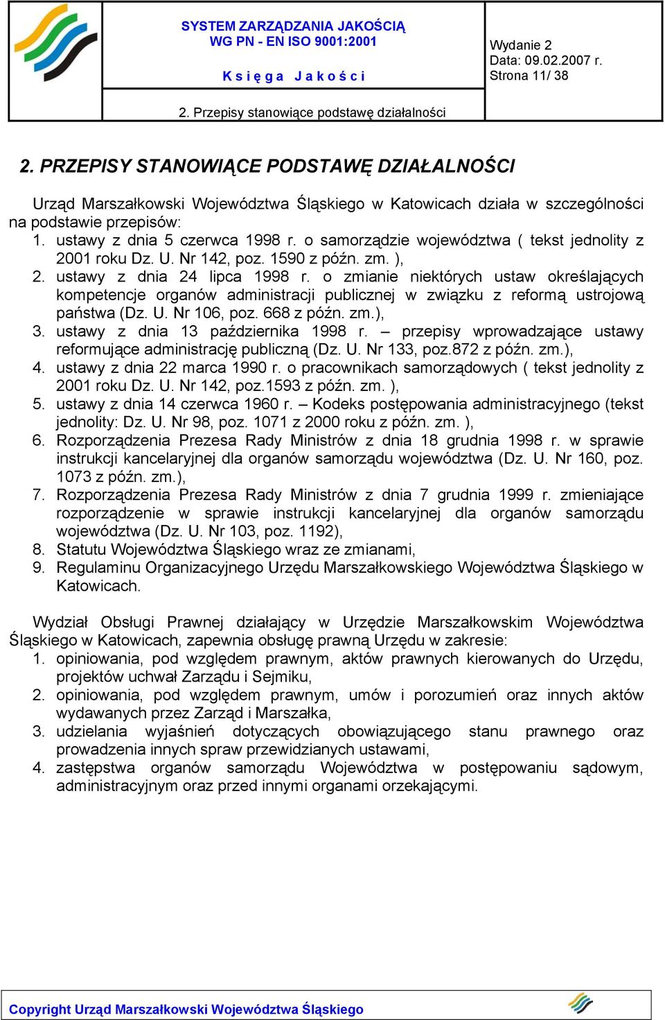 o samorządzie województwa ( tekst jednolity z 2001 roku Dz. U. Nr 142, poz. 1590 z późn. zm. ), 2. ustawy z dnia 24 lipca 1998 r.