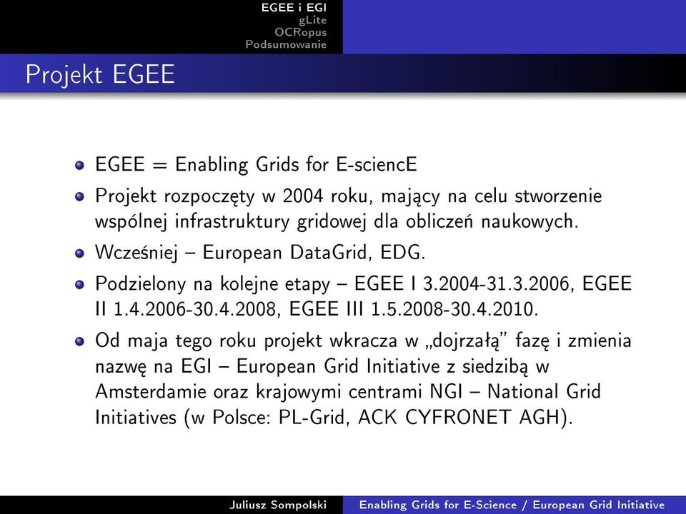 2004-31.3.2006, EGEE II 1.4.2006-30.4.2008, EGEE III 1.5.2008-30.4.2010.