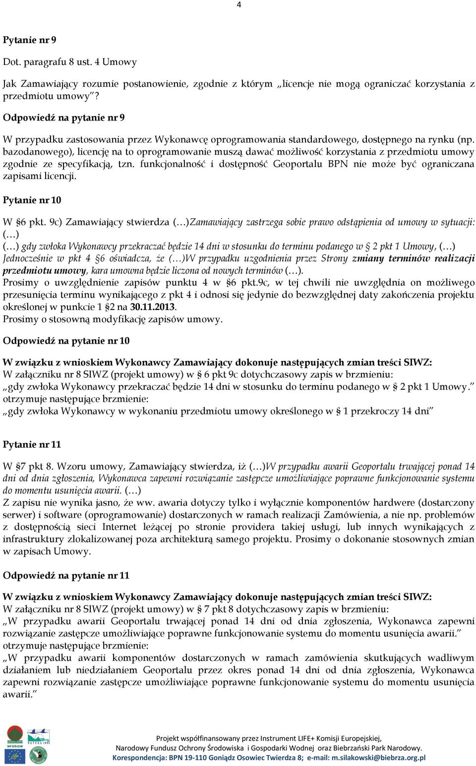 bazodanowego), licencję na to oprogramowanie muszą dawać możliwość korzystania z przedmiotu umowy zgodnie ze specyfikacją, tzn.