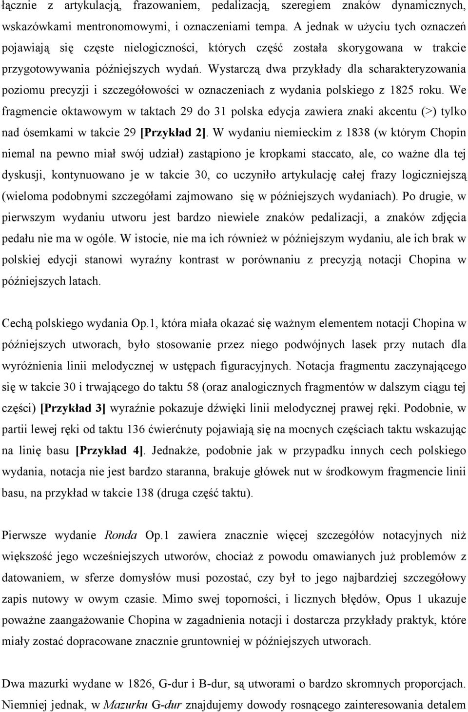 Wystarczą dwa przykłady dla scharakteryzowania poziomu precyzji i szczegółowości w oznaczeniach z wydania polskiego z 1825 roku.