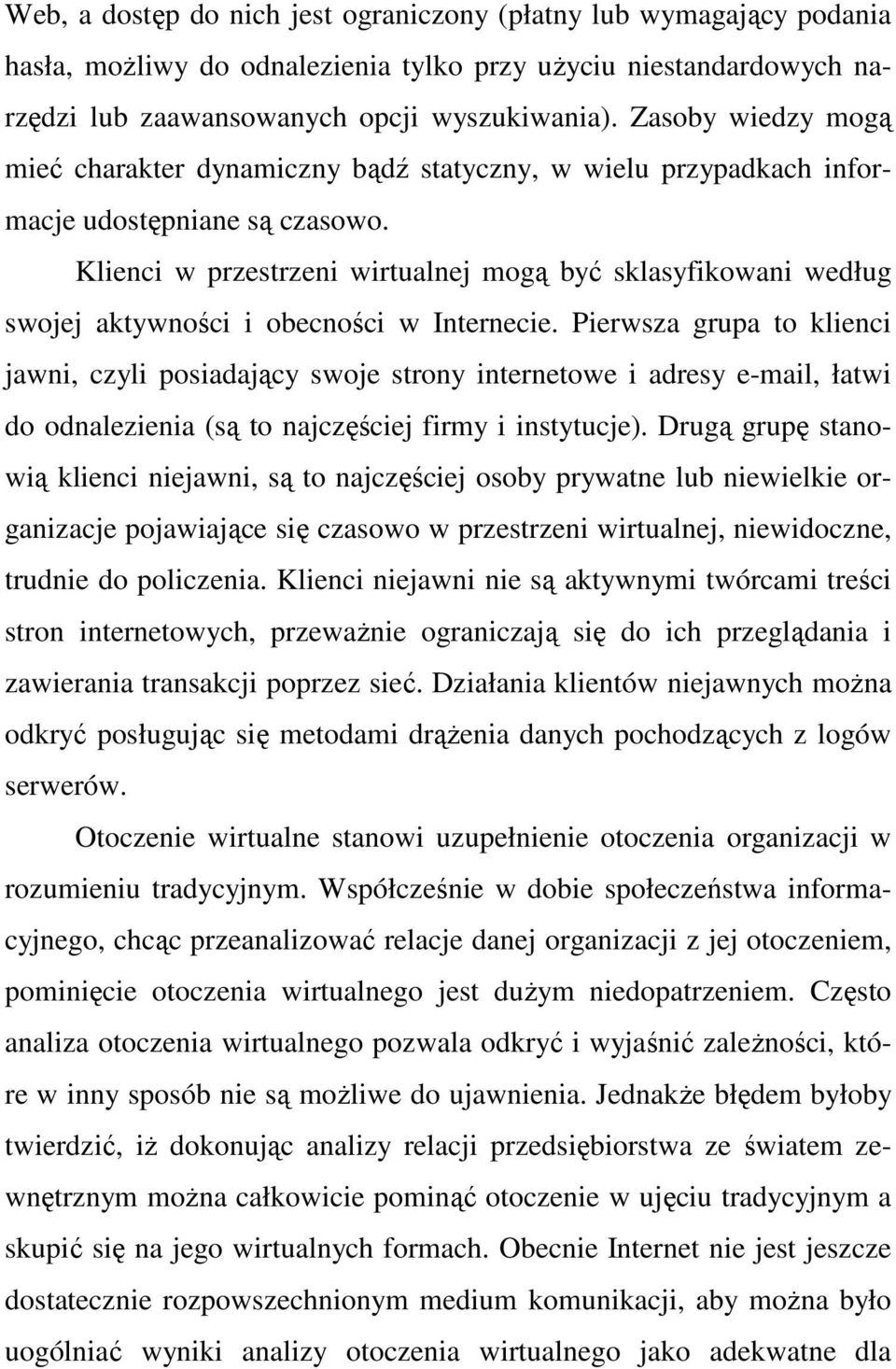 Klienci w przestrzeni wirtualnej mogą być sklasyfikowani według swojej aktywności i obecności w Internecie.