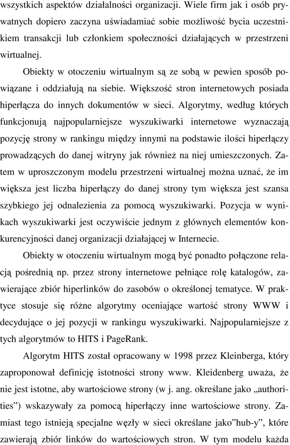 Obiekty w otoczeniu wirtualnym są ze sobą w pewien sposób powiązane i oddziałują na siebie. Większość stron internetowych posiada hiperłącza do innych dokumentów w sieci.