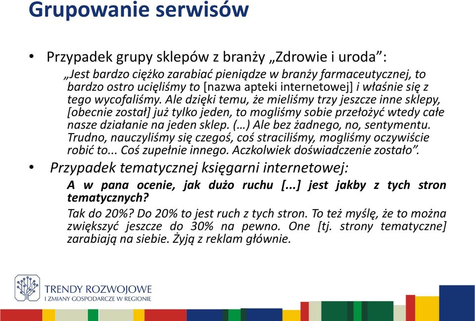 ( ) Ale bez żadnego, no, sentymentu. Trudno, nauczyliśmy się czegoś, coś straciliśmy, mogliśmy oczywiście robić to... Coś zupełnie innego. Aczkolwiek doświadczenie zostało.