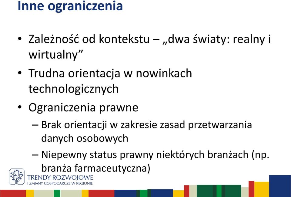 Ograniczenia prawne Brak orientacji w zakresie zasad przetwarzania