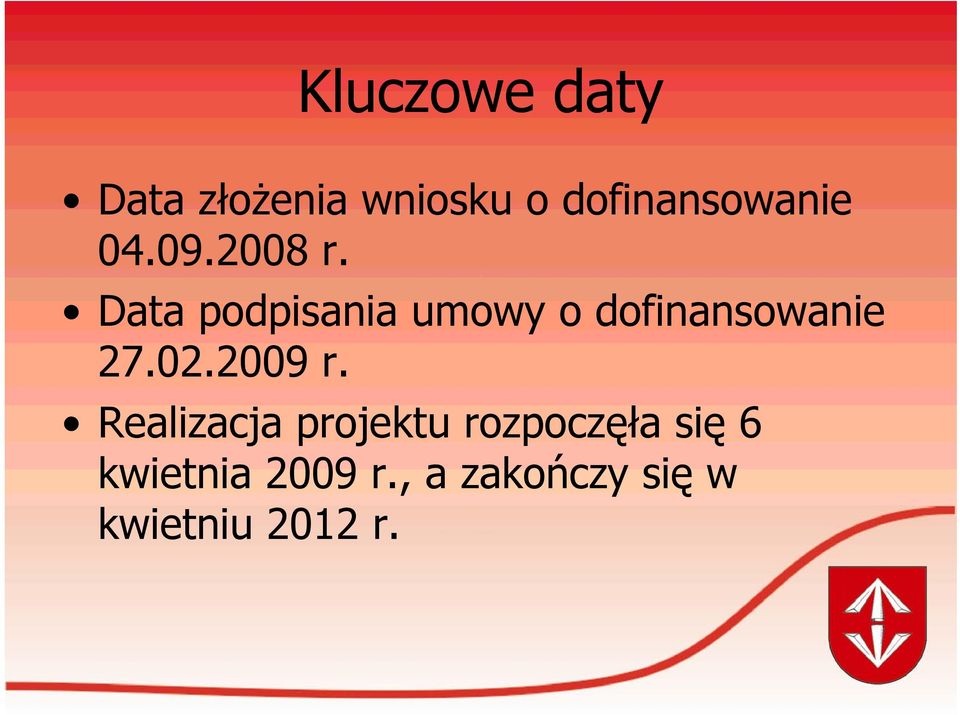 Data podpisania umowy o dofinansowanie 27.02.2009 r.