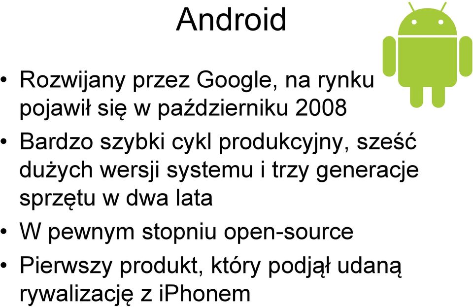 wersji systemu i trzy generacje sprzętu w dwa lata W pewnym