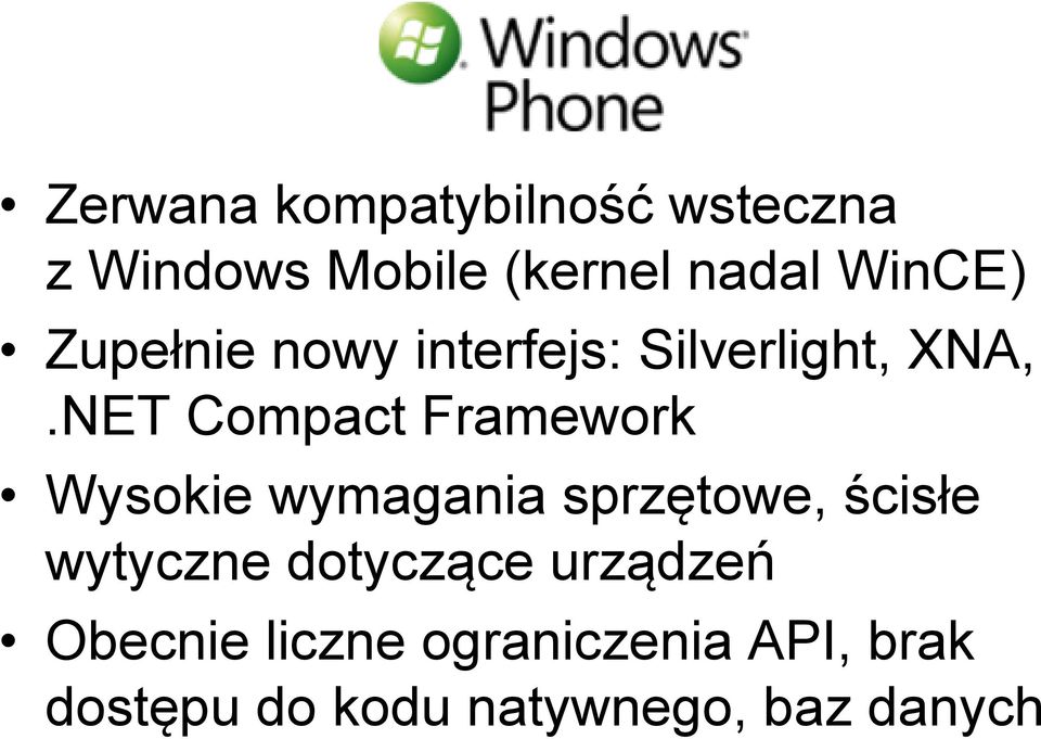 NET Compact Framework Wysokie wymagania sprzętowe, ścisłe wytyczne