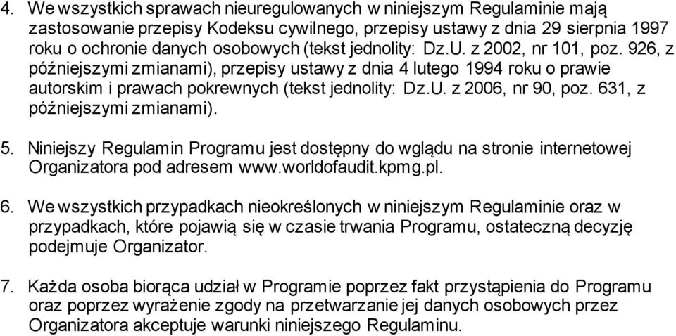 631, z późniejszymi zmianami). 5. Niniejszy Regulamin Programu jest dostępny do wglądu na stronie internetowej Organizatora pod adresem www.worldofaudit.kpmg.pl. 6.