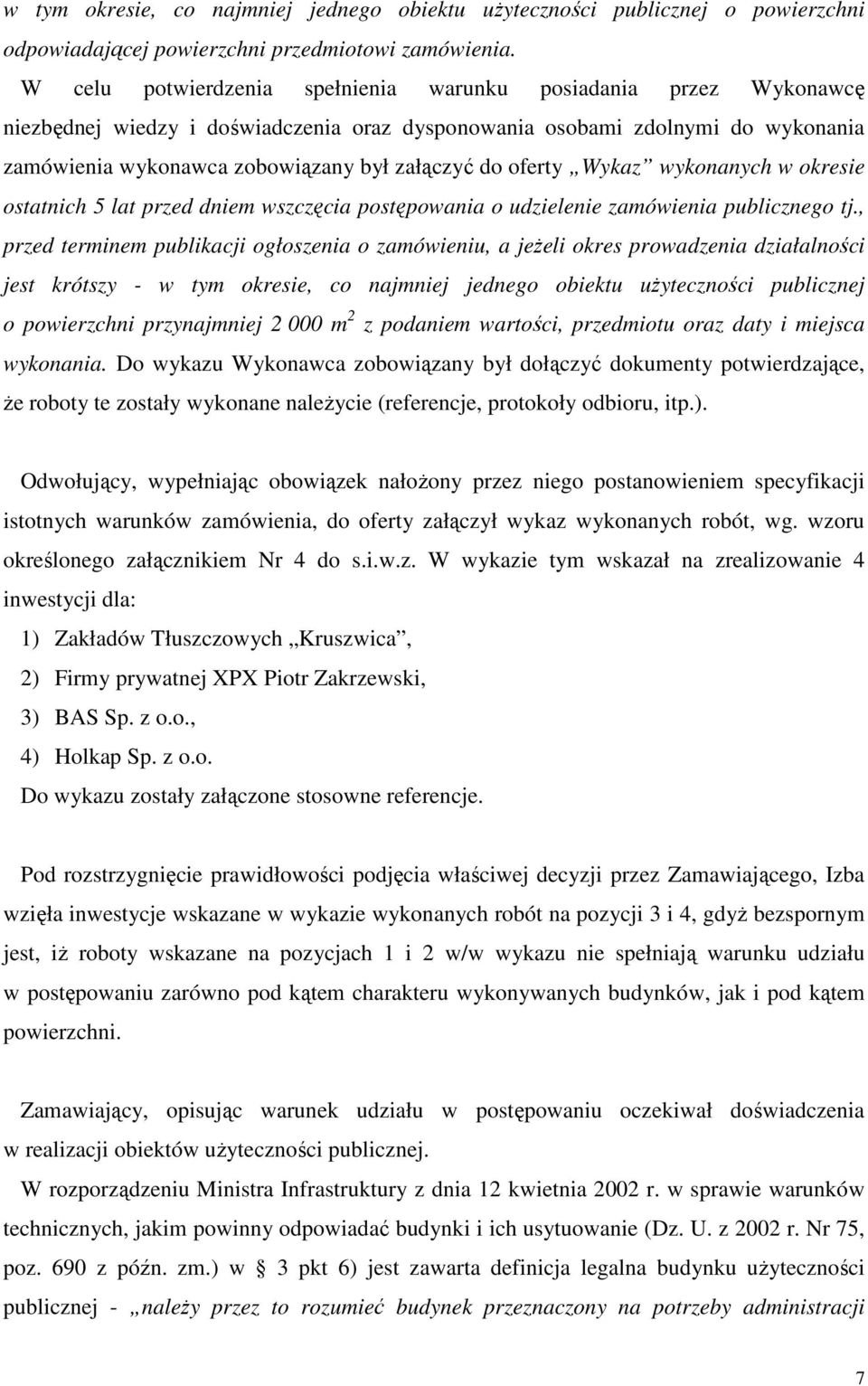 oferty Wykaz wykonanych w okresie ostatnich 5 lat przed dniem wszczęcia postępowania o udzielenie zamówienia publicznego tj.