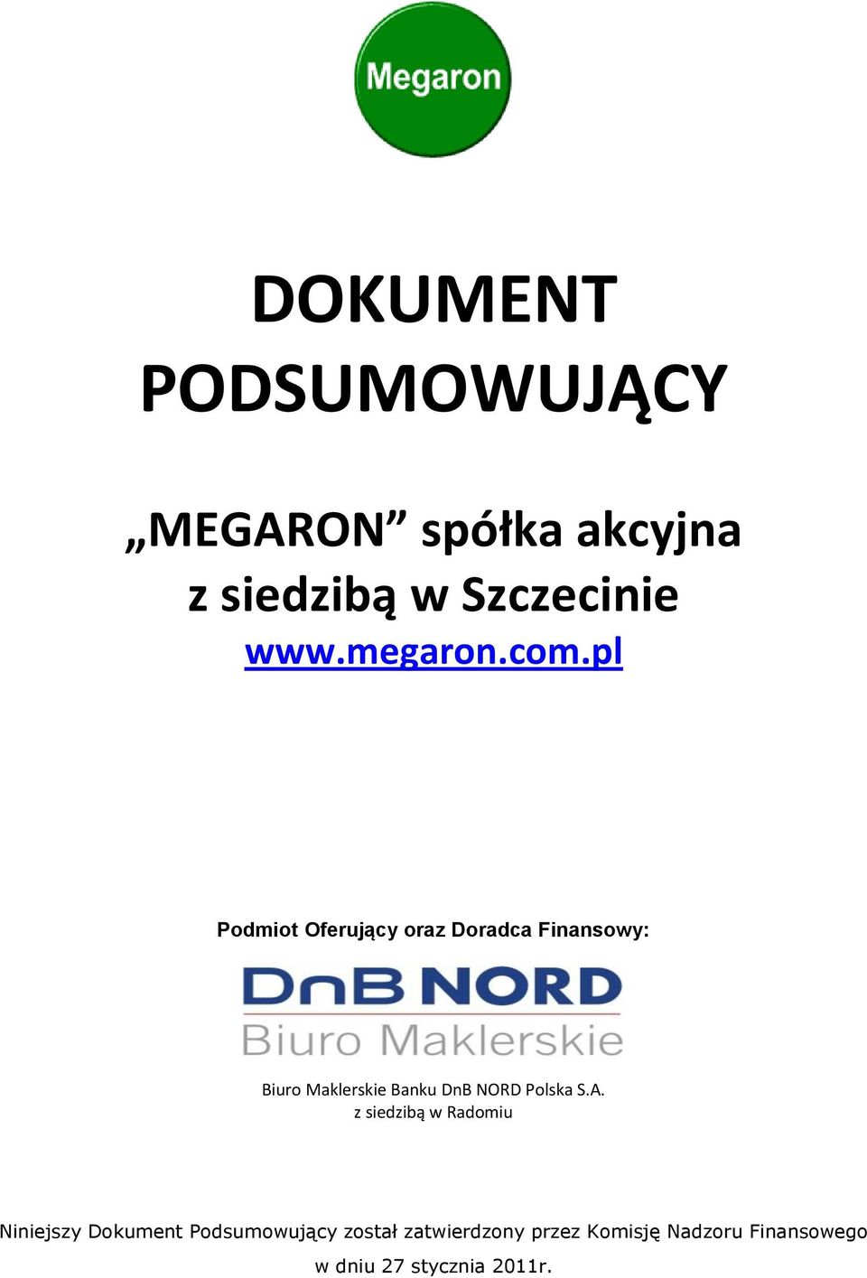 pl Podmiot Oferujący oraz Doradca Finansowy: Biuro Maklerskie Banku DnB NORD