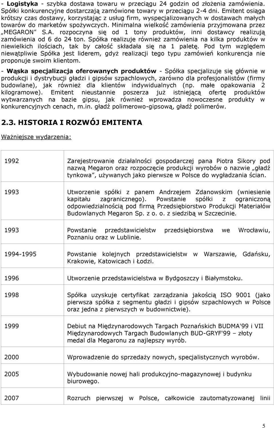 ON S.A. rozpoczyna się od 1 tony produktów, inni dostawcy realizują zamówienia od 6 do 24 ton.