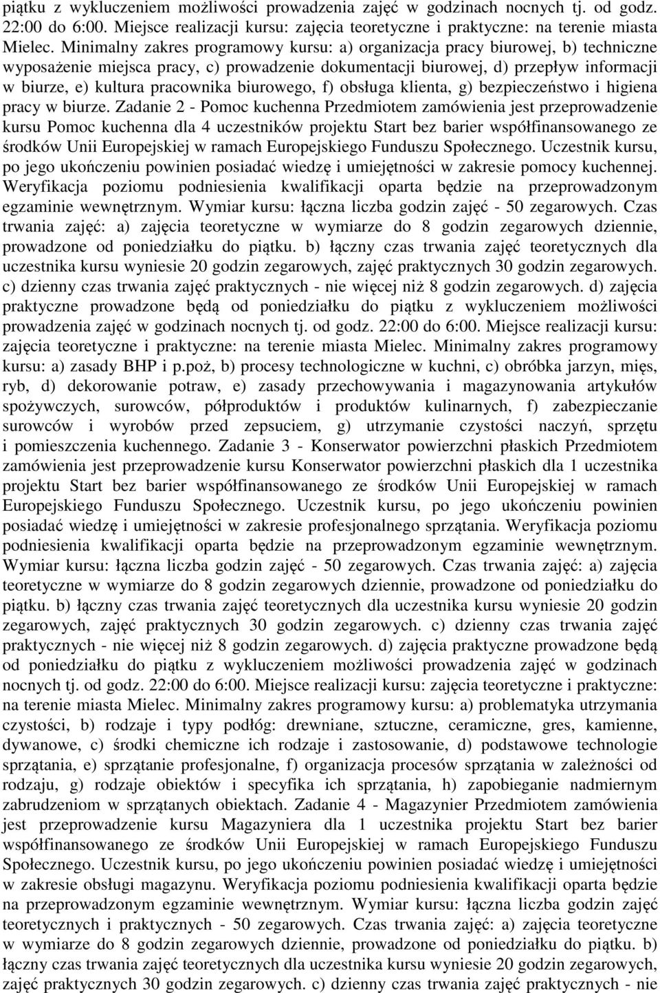 biurowego, f) obsługa klienta, g) bezpieczeństwo i higiena pracy w biurze.