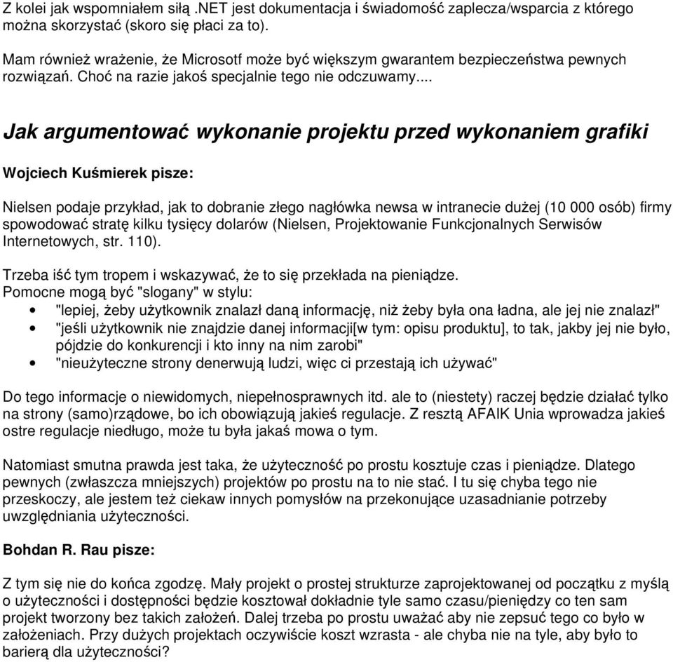 .. Jak argumentować wykonanie projektu przed wykonaniem grafiki Wojciech Kuśmierek pisze: Nielsen podaje przykład, jak to dobranie złego nagłówka newsa w intranecie dużej (10 000 osób) firmy