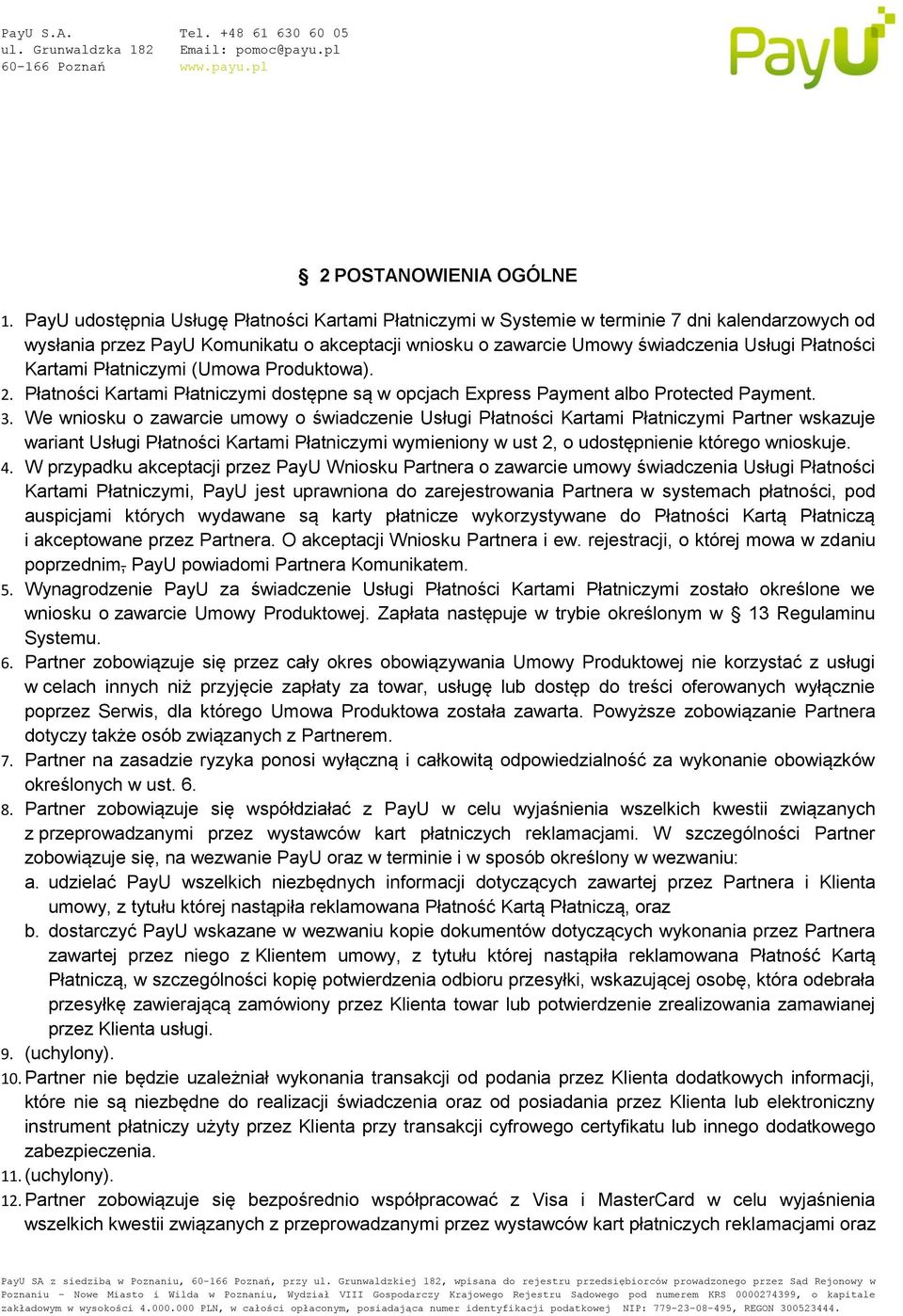 Kartami Płatniczymi (Umowa Produktowa). 2. Płatności Kartami Płatniczymi dostępne są w opcjach Express Payment albo Protected Payment. 3.