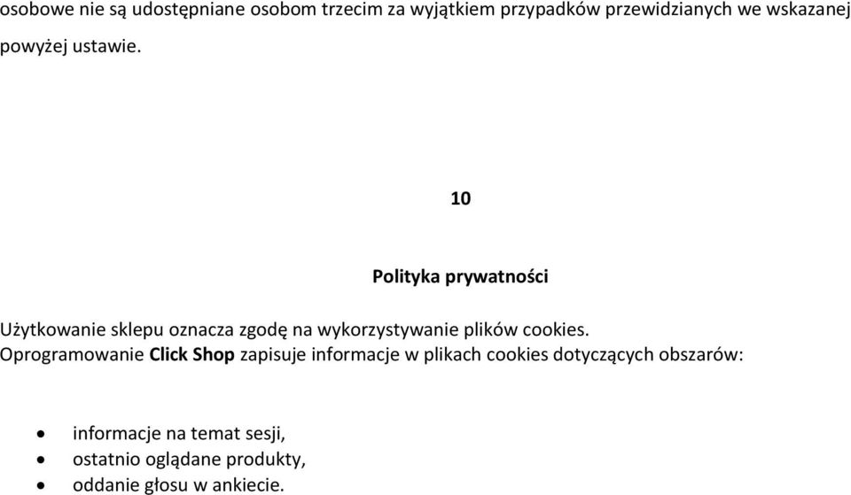 10 Polityka prywatności Użytkowanie sklepu oznacza zgodę na wykorzystywanie plików cookies.