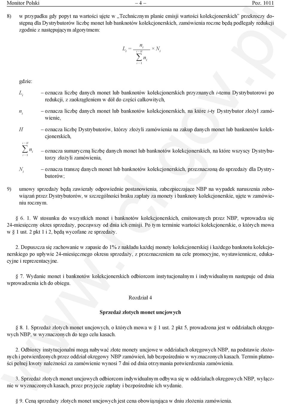 roczne będą podlegały redukcji zgodnie z następującym algorytmem: L i = n i i = H n i i = 1 Ni gdzie: L i n i H i = H n i i = 1 N i oznacza liczbę danych monet lub banknotów kolekcjonerskich