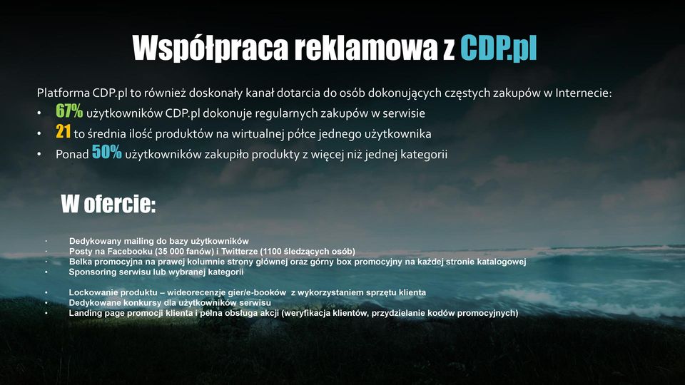 Dedykowany mailing do bazy użytkowników Posty na Facebooku (35 000 fanów) i Twitterze (1100 śledzących osób) Belka promocyjna na prawej kolumnie strony głównej oraz górny box promocyjny na każdej