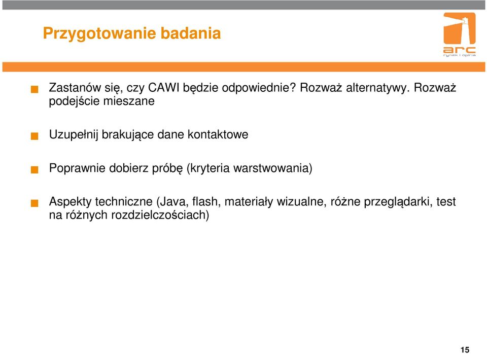 Rozważ podejście mieszane Uzupełnij brakujące dane kontaktowe Poprawnie