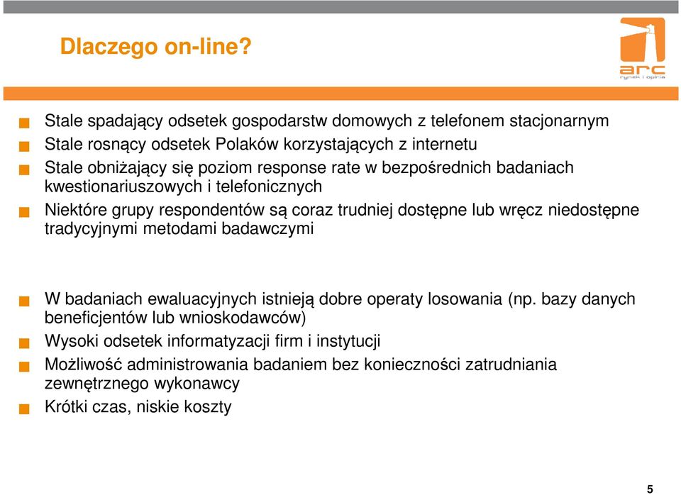 response rate w bezpośrednich badaniach kwestionariuszowych i telefonicznych Niektóre grupy respondentów są coraz trudniej dostępne lub wręcz niedostępne