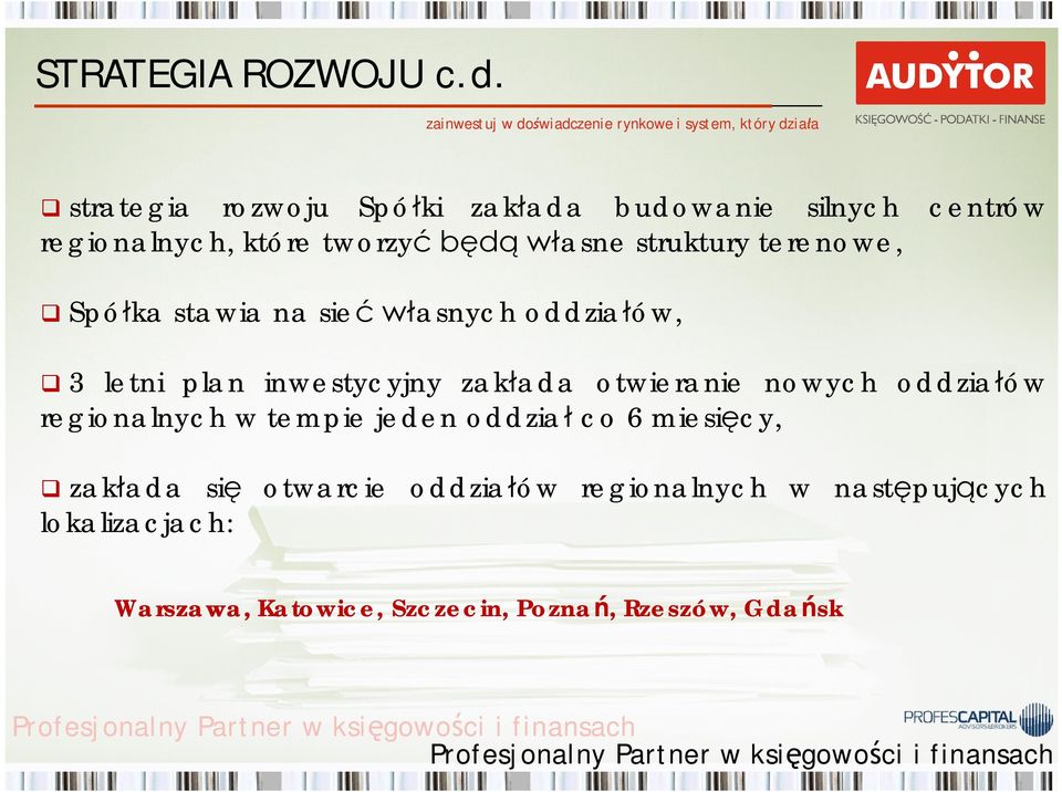 terenowe, Spó ka stawia na sie asnych oddzia ów, 3 letni plan inwestycyjny zak ada otwieranie nowych