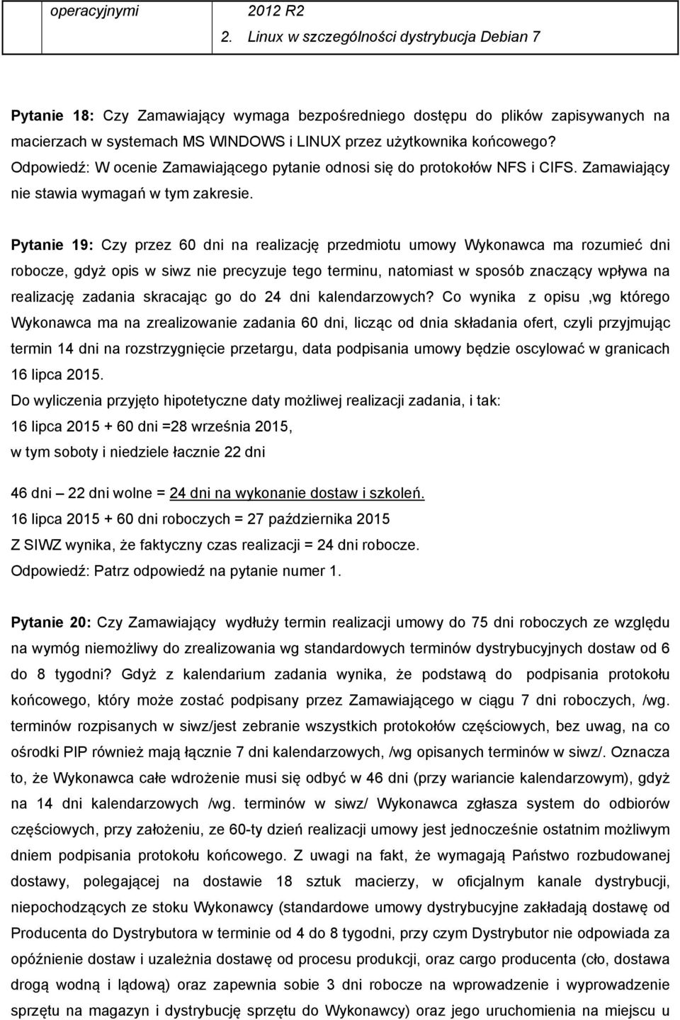 Odpowiedź: W ocenie Zamawiającego pytanie odnosi się do protokołów NFS i CIFS. Zamawiający nie stawia wymagań w tym zakresie.