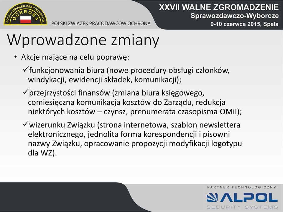 Zarządu, redukcja niektórych kosztów czynsz, prenumerata czasopisma OMiI); wizerunku Związku (strona internetowa, szablon