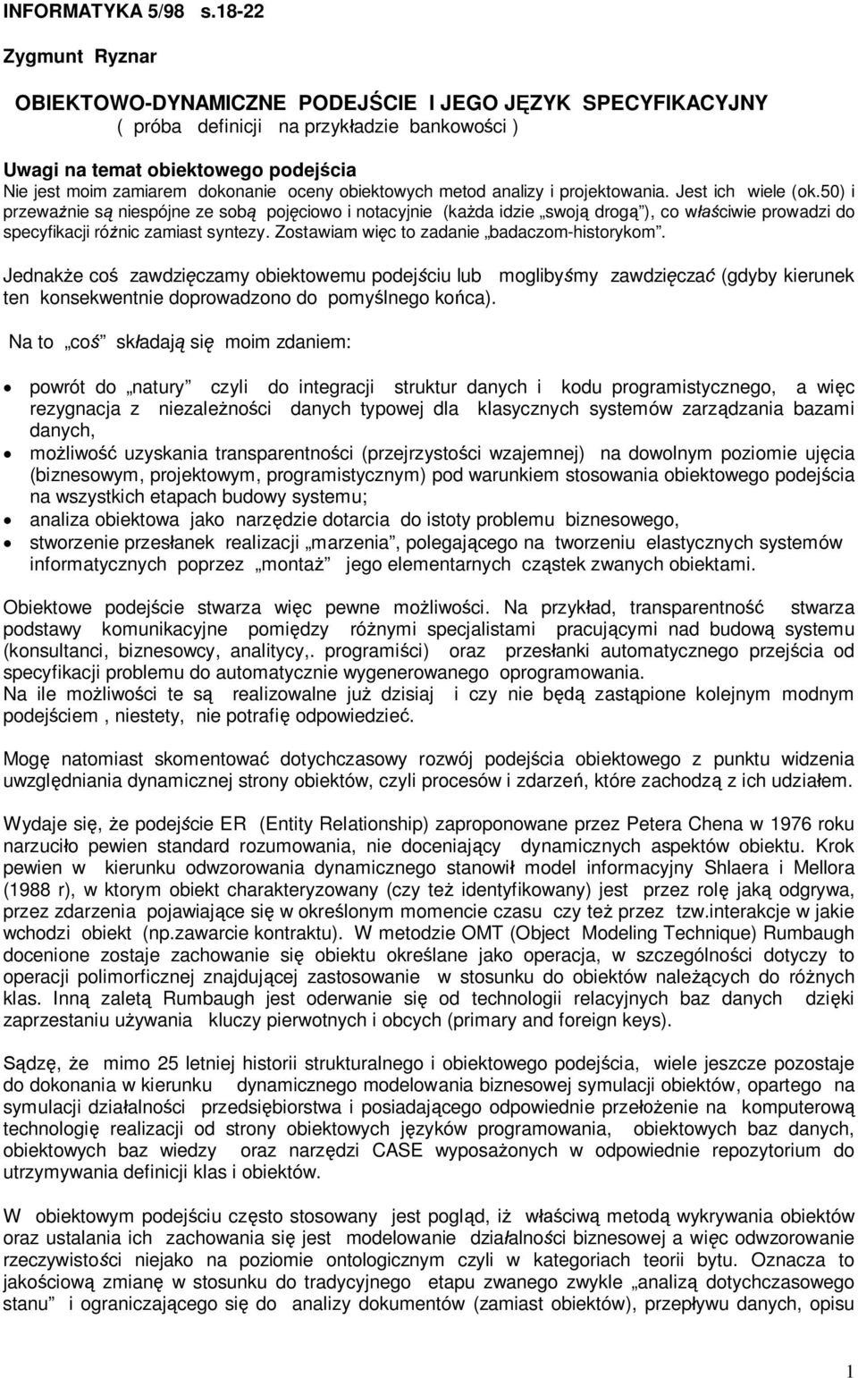 oceny obiektowych metod analizy i projektowania. Jest ich wiele (ok.