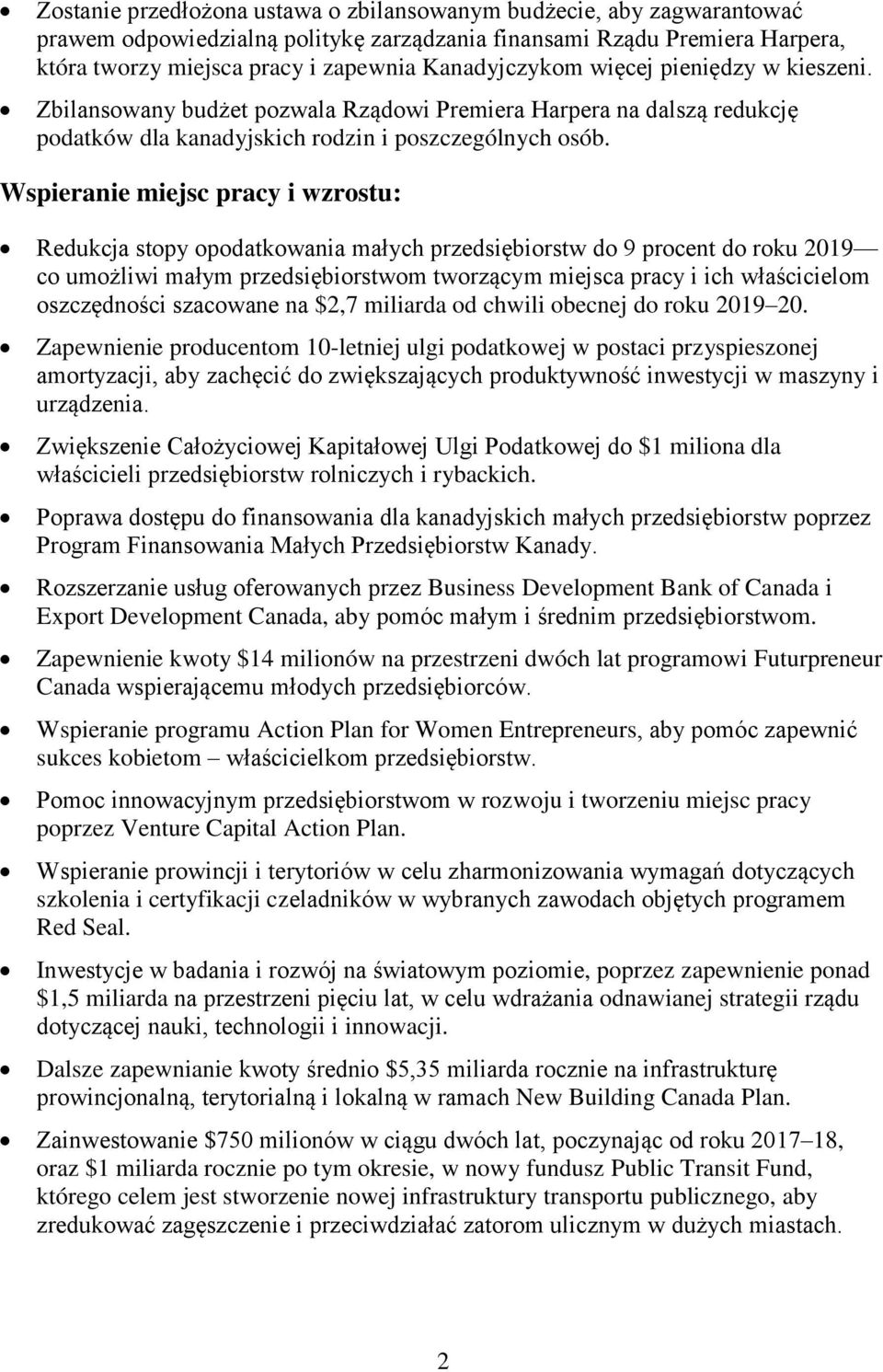 Wspieranie miejsc pracy i wzrostu: Redukcja stopy opodatkowania małych przedsiębiorstw do 9 procent do roku 2019 co umożliwi małym przedsiębiorstwom tworzącym miejsca pracy i ich właścicielom