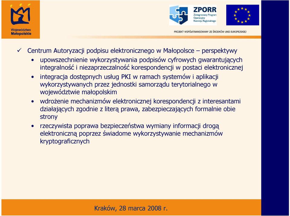 samorządu terytorialnego w województwie małopolskim wdrożenie mechanizmów elektronicznej korespondencji z interesantami działających zgodnie z literą prawa,