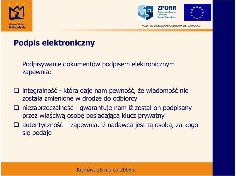 odbiorcy niezaprzeczalność - gwarantuje nam iż został on podpisany przez właściwą