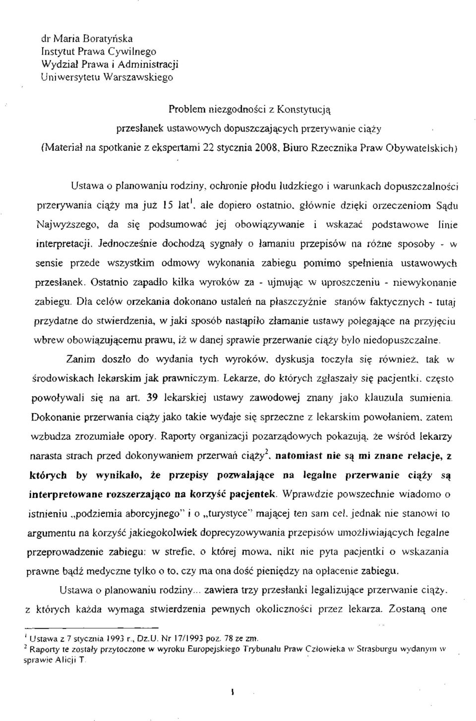 lat 1, ale dopiero ostatnio, głównie dzięki orzeczeniom Sądu Najwyższego, da się podsumować jej obowiązywanie i wskazać podstawowe linie interpretacji.