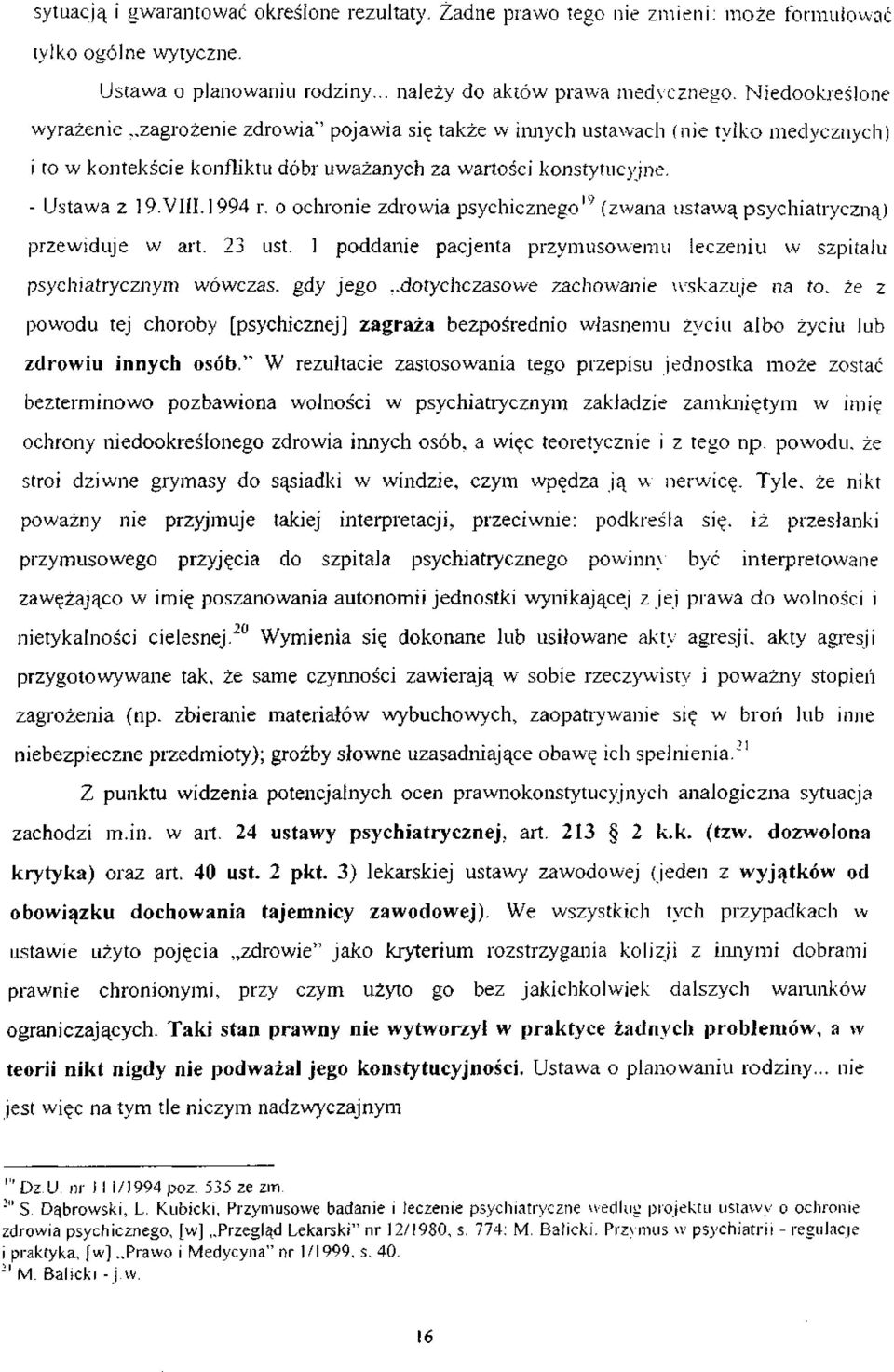 1994 r. o ochronie zdrowia psychicznego 19 (zwana ustawą psychiatryczną) przewiduje w art. 23 ust.