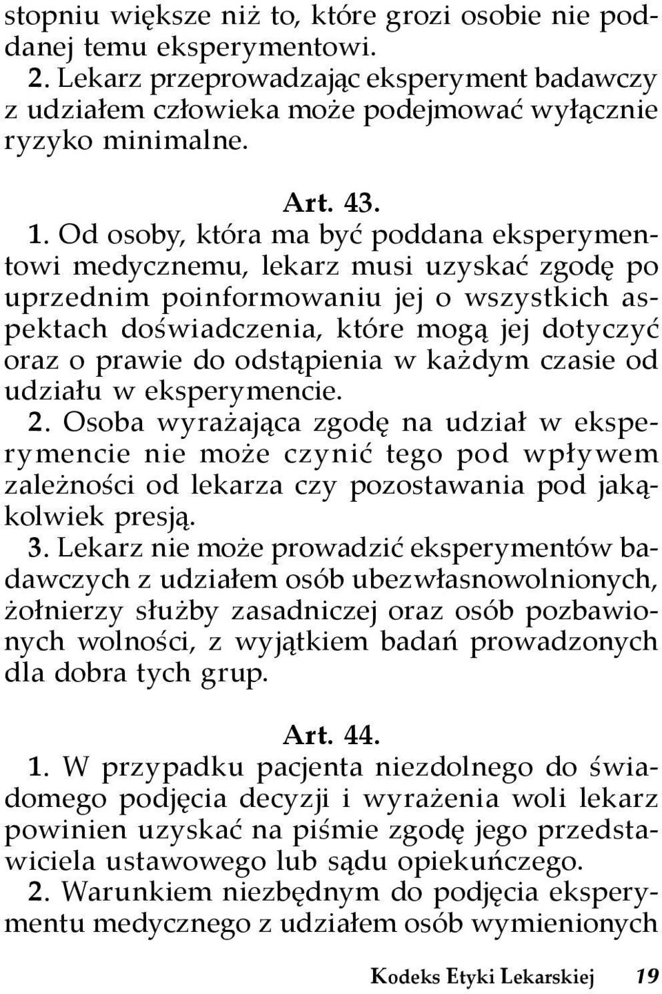 odstąpienia w każdym czasie od udziału w eksperymencie. 2.