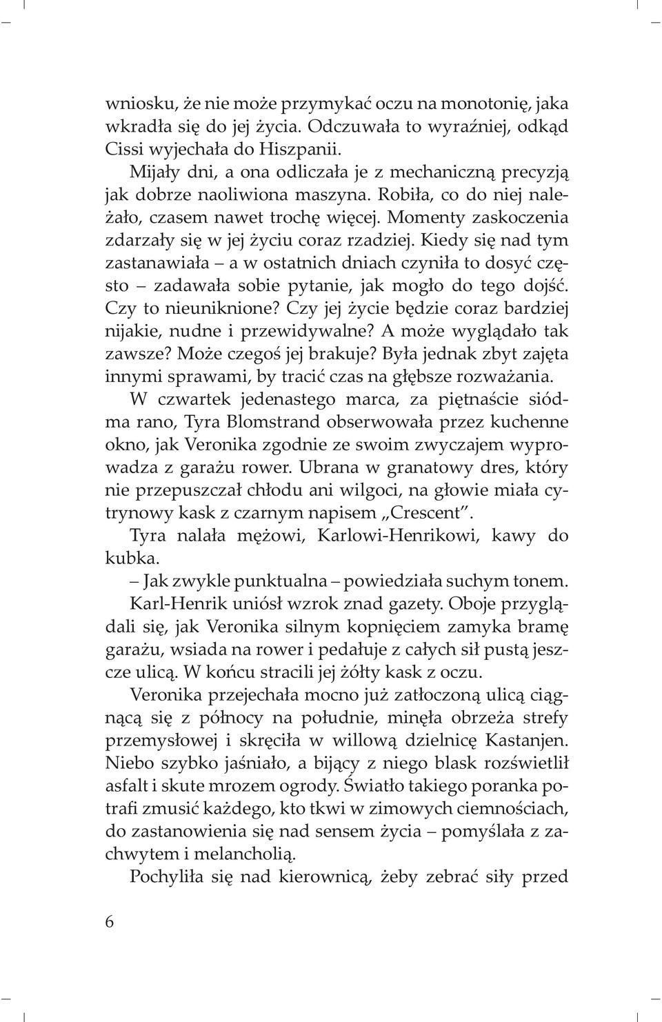 Kiedy si nad tym zastanawia a a w ostatnich dniach czyni a to dosy cz sto zadawa a sobie pytanie, jak mog o do tego doj. Czy to nieuniknione?