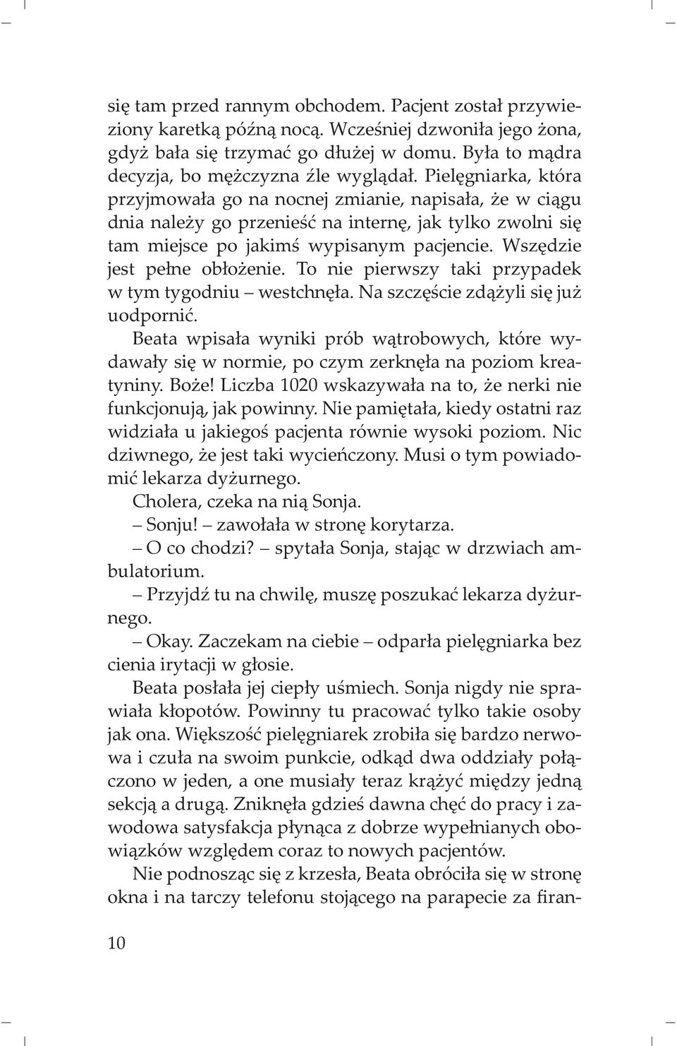 To nie pierwszy taki przypadek w tym tygodniu westchn a. Na szcz cie zd yli si ju uodporni. Beata wpisa a wyniki prób w trobowych, które wydawa y si w normie, po czym zerkn a na poziom kreatyniny.